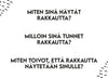 Printed sheet with black text in Finnish on a white background featuring small decorative dots. The surface is matte. Rectangular format, no packaging visible. Typography is sans-serif, evenly spaced, left-aligned. No people or hands present in the image. Text explores how you show, feel, and wish to receive love.