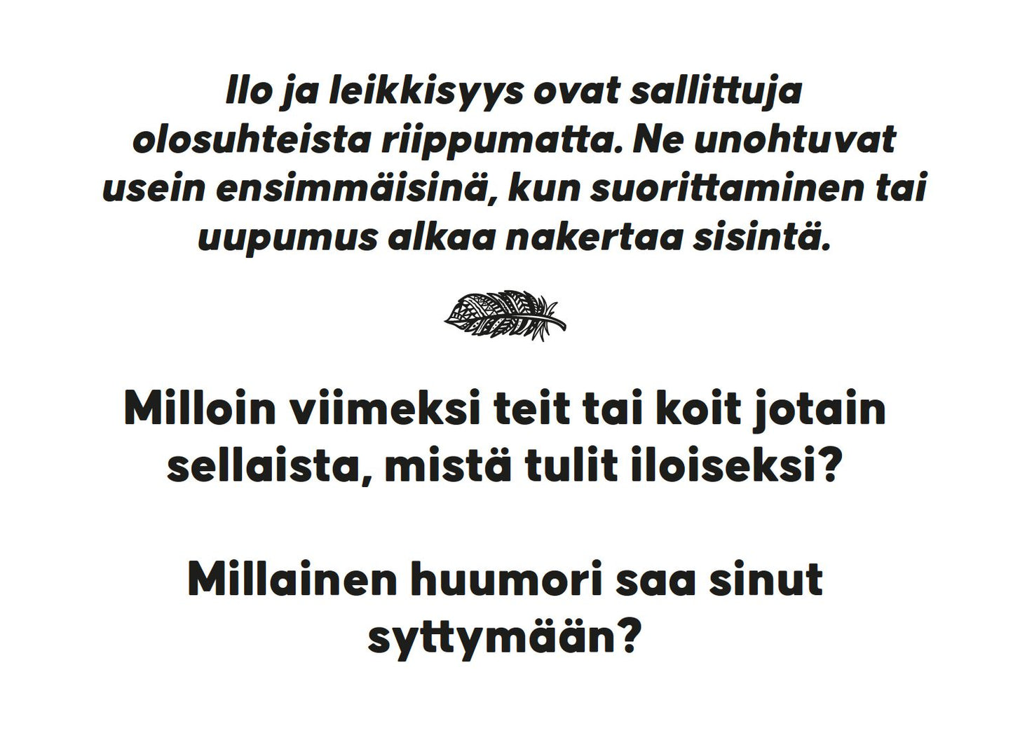 Kuvaus korostaa ilon ja leikkisyyden merkitystä arjessa, kysyen milloin viimeksi tunsit iloa ja minkälainen huumori saa sinut innostumaan. Keskellä sivua on pieni kuva lehdestä. The page has a centrally placed small image of a leaf. The layout features predominantly text in clear sans-serif font, black on white background, no human figures or hands visible, single-page overhead shot.