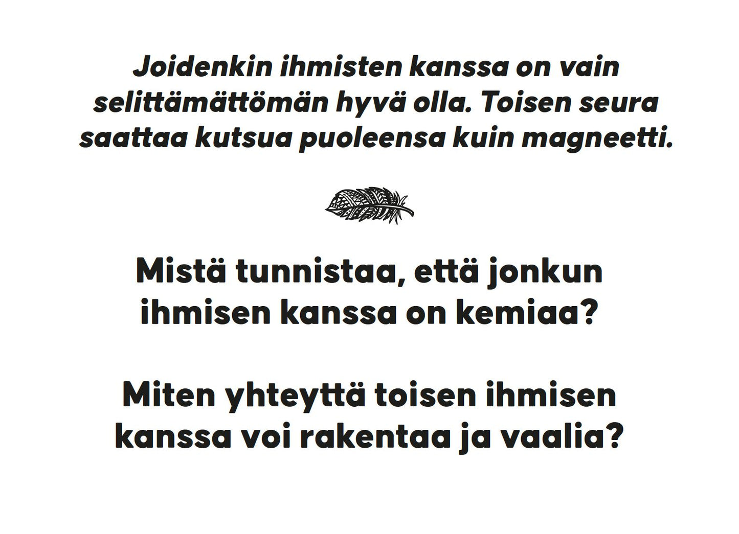 Printed page featuring Finnish text about chemistry between people, accompanied by a feather illustration. The page background is white with black sans-serif typography. The layout includes clear spacing around the feather image. No packaging or hands are visible in the shot, and no additional props appear in the setting.