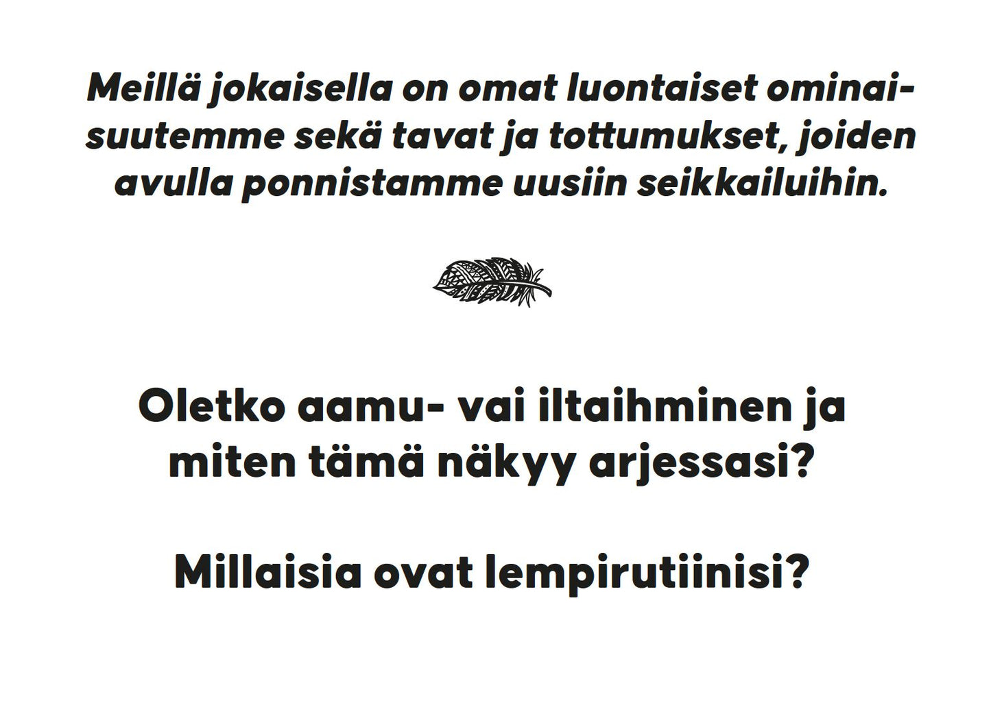 Decorative leaf graphic centered in the image. Text in Finnish reads: Oletko aamu- vai iltavirkku? Miten tämä näkyy arjessasi ja mitkä ovat lempirutiinisi? Kuvan keskellä on koristeellinen lehtigrafiikka. No visible product, packaging, or people present. Flat background with no additional objects visible.