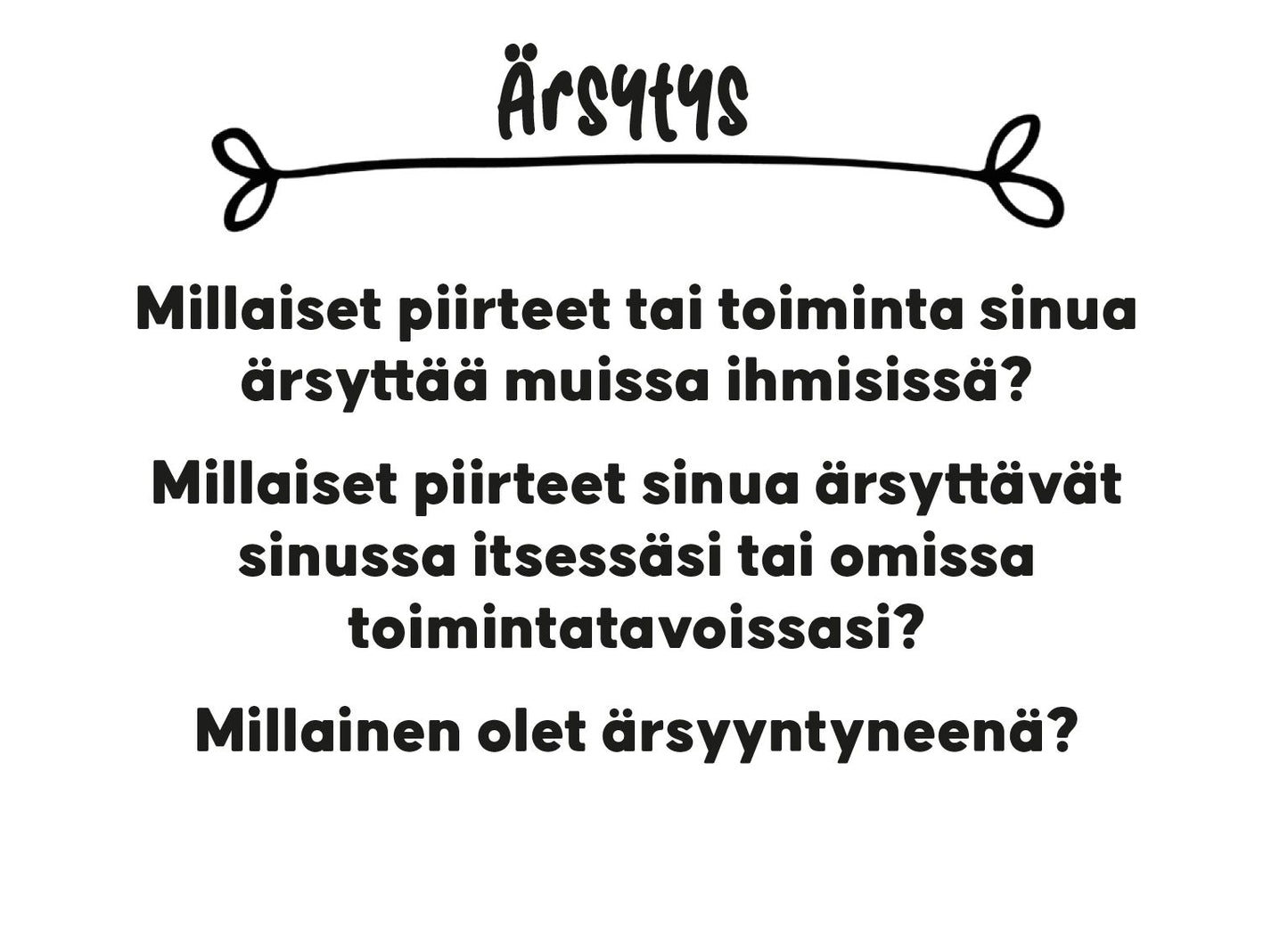 Single sheet with black Finnish text reading Ärsytys as the title and three reflective questions about what traits or actions annoy you in others and yourself, and how you act when irritated. Decorative line is placed above the questions. White matte background, no people or hands visible. Sans-serif font style used for all text. No packaging present; image appears to be a flat lay shot of the paper product.