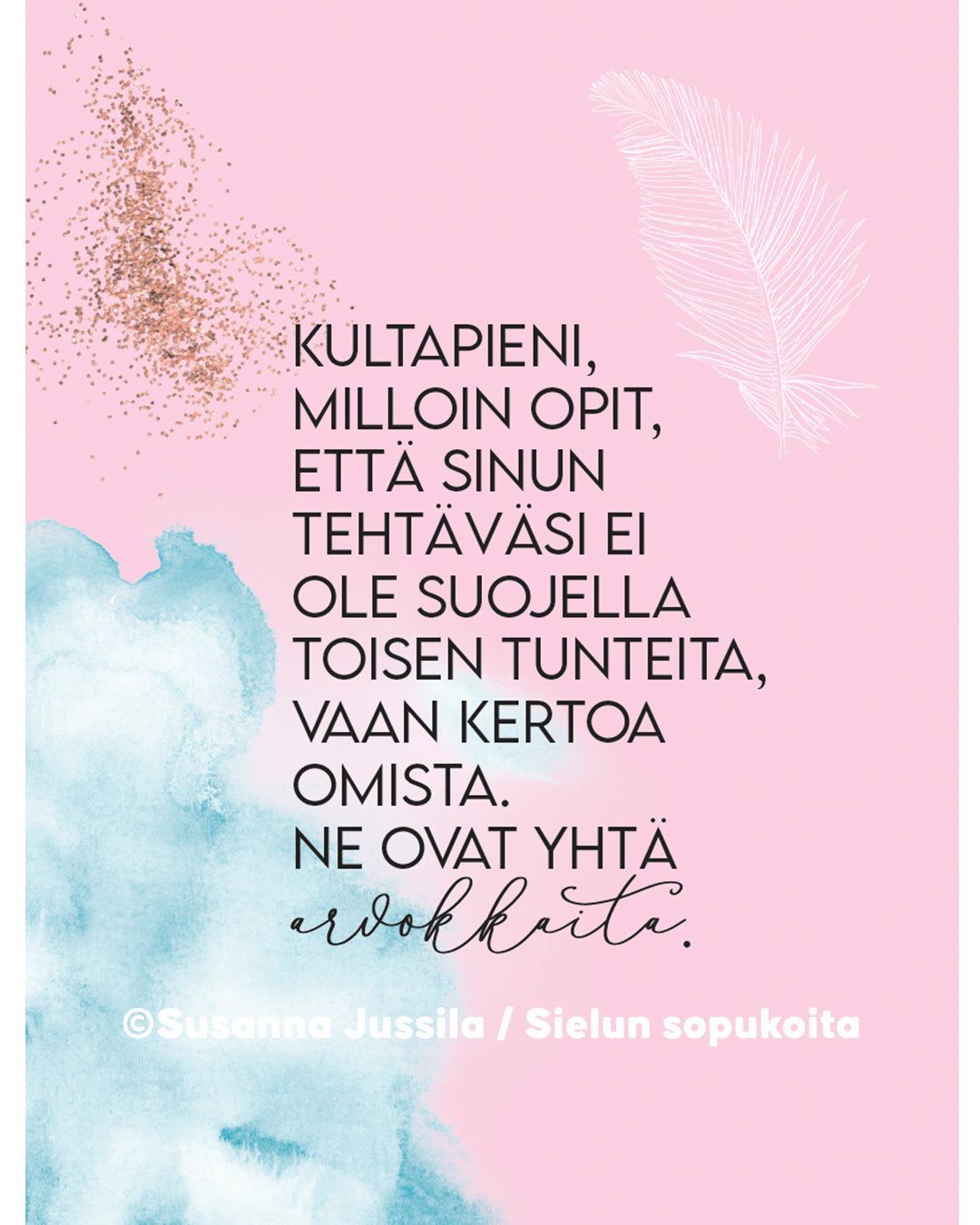 Hidasta Elämää Sielun Sopukoita Lahjaboksi; tuote kuvattuna vaaleanpunaista taustaa vasten valkoisen sulan, kultaisten kimalletehosteiden ja hienovaraisten sinisten vesiväriyksityiskohtien kera; suomenkielinen teksti korostaa omien tunteiden ilmaisun tärkeyttä; alaosassa maininta ©Susanna Jussila / Sielun sopukoita; typografia selkeä ja luettava; ei ihmisiä tai käsiä näkyvissä.