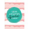 Less Anxiety Affirmation Cards-Hidasta Elämää-Hyvinvoinnin Tavaratalo